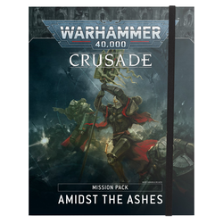 Warhammer 40K: Crusade Mission Pack Amidst the Ashes